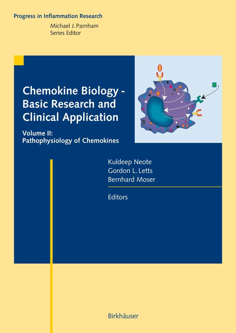 Titlebook: Chemokine Biology - Basic Research and Clinical Application; Vol. 2: Pathophysiol Kuldeep Neote,Gordon L. Letts,Bernhard Moser Book 2007 Bi Titlebook: Chemokine Biology - Basic Research and Clinical Application; Vol. 2: Pathophysiol Kuldeep Neote,Gordon L. Letts,Bernhard Moser Book 2007 Bi