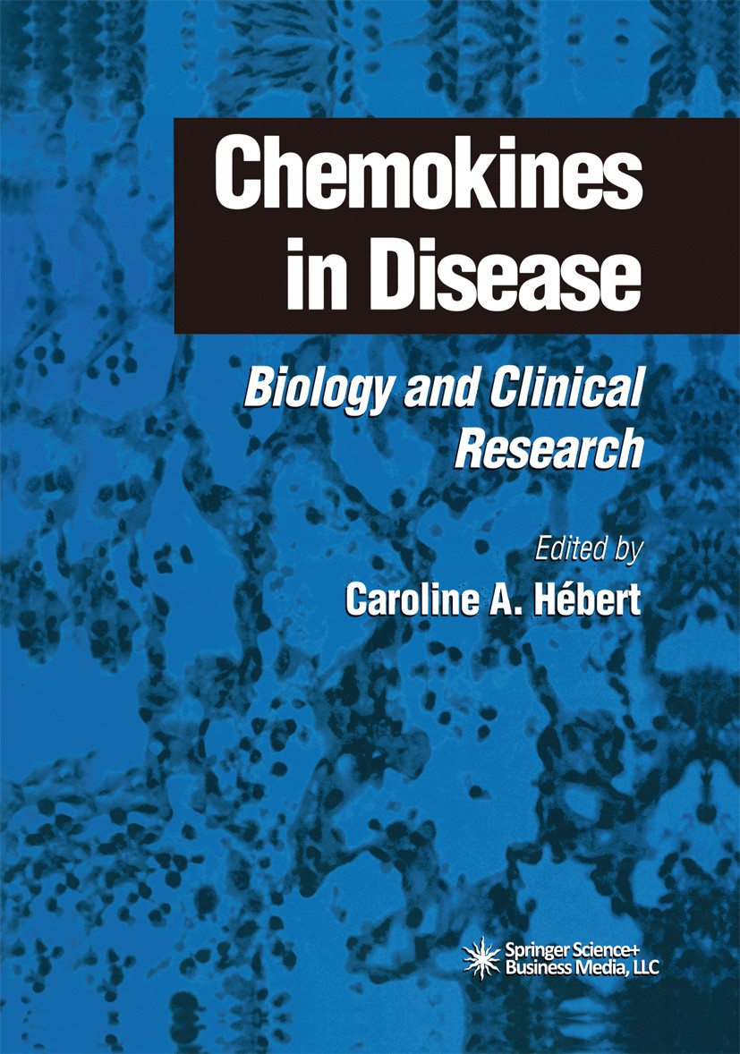 Titlebook: Chemokines in Disease; Biology and Clinical Caroline A. Hébert (Senior Scientist) Book 1999 Springer Science+Business Media New York 1999 C Titlebook: Chemokines in Disease; Biology and Clinical Caroline A. Hébert (Senior Scientist) Book 1999 Springer Science+Business Media New York 1999 C