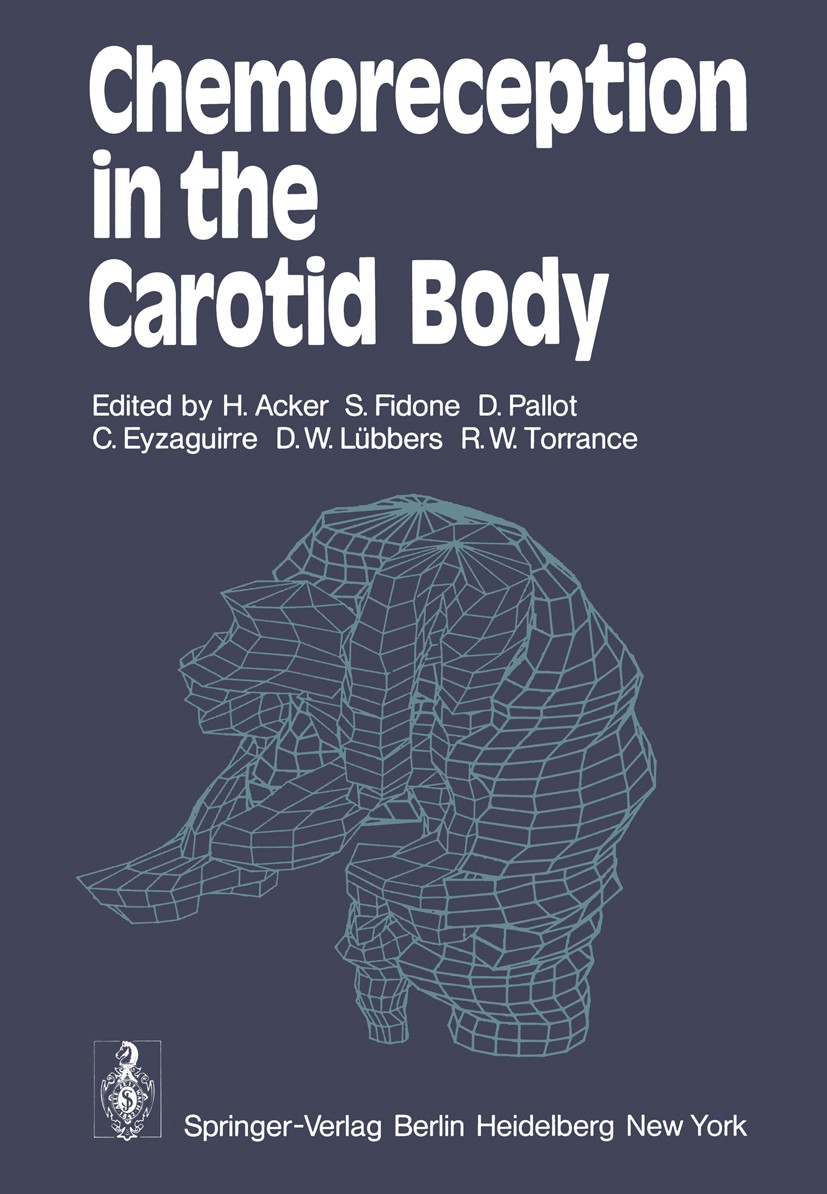 Titlebook: Chemoreception in the Carotid Body; H. Acker,S. Fidone,R. W. Torrance Conference proceedings 1977 Springer-Verlag Berlin · Heidelberg 1977 Titlebook: Chemoreception in the Carotid Body; H. Acker,S. Fidone,R. W. Torrance Conference proceedings 1977 Springer-Verlag Berlin · Heidelberg 1977