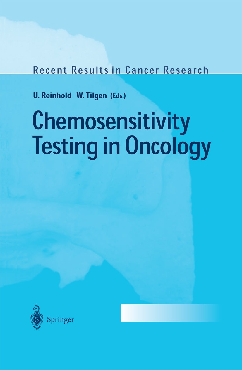 Titlebook: Chemosensitivity Testing in Oncology; Uwe Reinhold,Wolfgang Tilgen Conference proceedings 2003 Springer-Verlag Berlin Heidelberg 2003 brea Titlebook: Chemosensitivity Testing in Oncology; Uwe Reinhold,Wolfgang Tilgen Conference proceedings 2003 Springer-Verlag Berlin Heidelberg 2003 brea