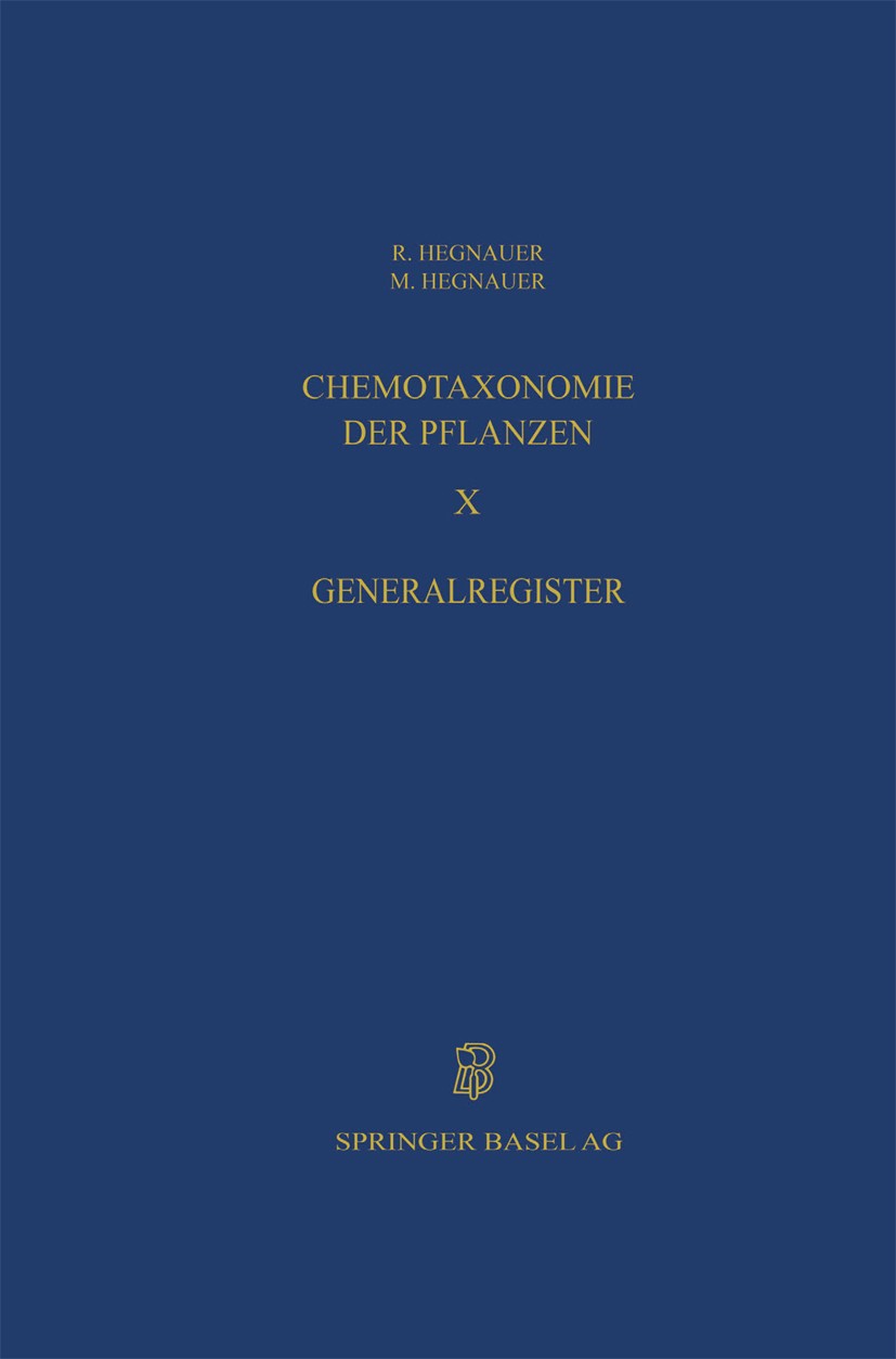 Titlebook: Chemotaxonomie der Pflanzen; Eine Übersicht über Robert Hegnauer Book 1992 Springer Basel AG 1992 Pflanze.Pflanzen.Planung.Taxonomie Titlebook: Chemotaxonomie der Pflanzen; Eine Übersicht über Robert Hegnauer Book 1992 Springer Basel AG 1992 Pflanze.Pflanzen.Planung.Taxonomie