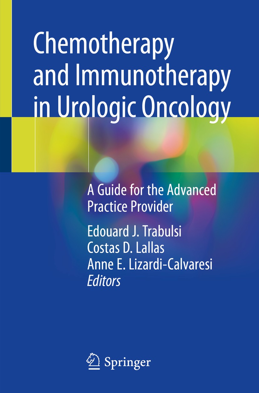 Titlebook: Chemotherapy and Immunotherapy in Urologic Oncology; A Guide for the Adva Edouard J. Trabulsi,Costas D. Lallas,Anne E. Lizar Book 2021 Spri Titlebook: Chemotherapy and Immunotherapy in Urologic Oncology; A Guide for the Adva Edouard J. Trabulsi,Costas D. Lallas,Anne E. Lizar Book 2021 Spri