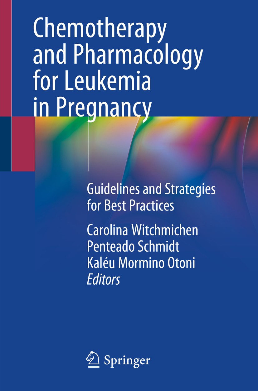 Titlebook: Chemotherapy and Pharmacology for Leukemia in Pregnancy; Guidelines and Strat Carolina Witchmichen Penteado Schmidt,Kaléu Mormin Book 2021 Titlebook: Chemotherapy and Pharmacology for Leukemia in Pregnancy; Guidelines and Strat Carolina Witchmichen Penteado Schmidt,Kaléu Mormin Book 2021