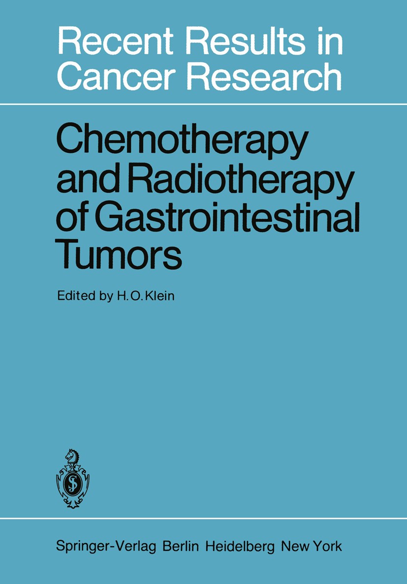 Titlebook: Chemotherapy and Radiotherapy of Gastrointestinal Tumors; Hans Otto Klein Book 1981 Springer-Verlag Berlin Heidelberg 1981 Chemotherapy.Ra Titlebook: Chemotherapy and Radiotherapy of Gastrointestinal Tumors; Hans Otto Klein Book 1981 Springer-Verlag Berlin Heidelberg 1981 Chemotherapy.Ra