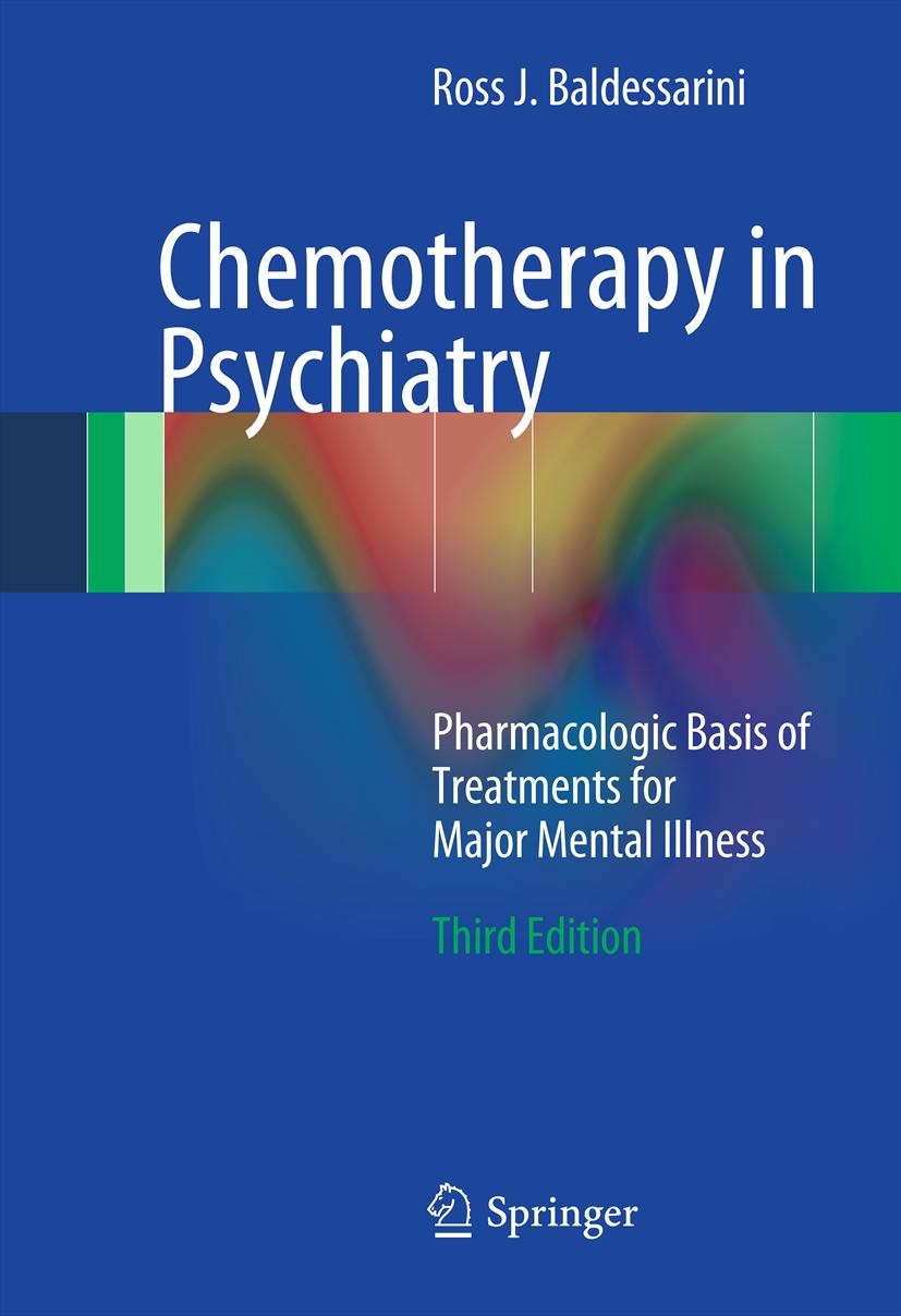 Titlebook: Chemotherapy in Psychiatry; Pharmacologic Basis Ross J. Baldessarini Book 2013Latest edition Springer Science+Business Media New York 2013 Titlebook: Chemotherapy in Psychiatry; Pharmacologic Basis Ross J. Baldessarini Book 2013Latest edition Springer Science+Business Media New York 2013