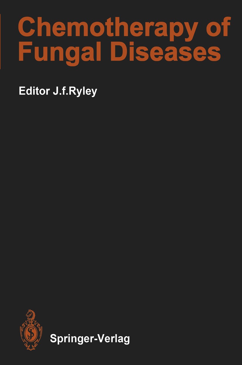 Titlebook: Chemotherapy of Fungal Diseases; John F. Ryley Book 1990 Springer-Verlag Berlin Heidelberg 1990 Chemotherapeutikum.Mykose.Pilzkrankheit.ch Titlebook: Chemotherapy of Fungal Diseases; John F. Ryley Book 1990 Springer-Verlag Berlin Heidelberg 1990 Chemotherapeutikum.Mykose.Pilzkrankheit.ch