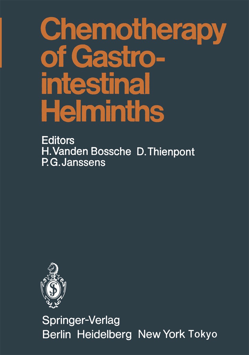 Titlebook: Chemotherapy of Gastrointestinal Helminths; Hugo Vanden Bossche,Denis Thienpont,Pieter G. Jans Book 1985 Springer-Verlag Berlin Heidelberg Titlebook: Chemotherapy of Gastrointestinal Helminths; Hugo Vanden Bossche,Denis Thienpont,Pieter G. Jans Book 1985 Springer-Verlag Berlin Heidelberg