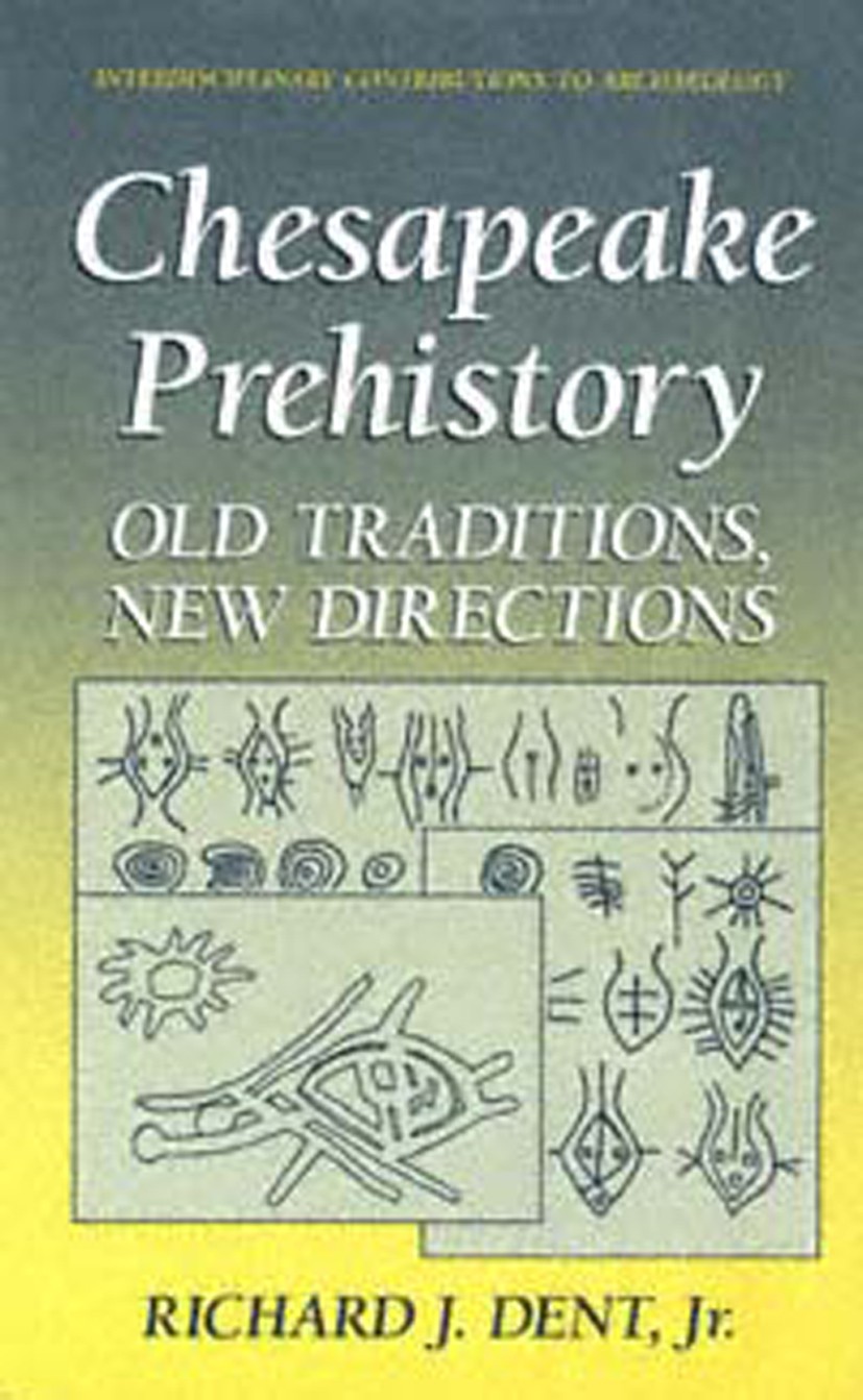 Titlebook: Chesapeake Prehistory; Old Traditions, New Richard J. Dent Book 1995 Springer Science+Business Media New York 1995 Chesapeake.Vor- und Frü Titlebook: Chesapeake Prehistory; Old Traditions, New Richard J. Dent Book 1995 Springer Science+Business Media New York 1995 Chesapeake.Vor- und Frü