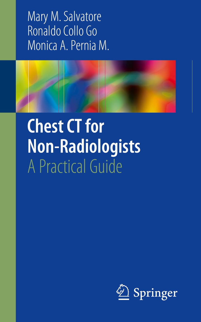 Titlebook: Chest CT for Non-Radiologists; A Practical Guide Mary M. Salvatore,Ronaldo Collo Go,Monica A. Perni Book 2018 Springer International Publis Titlebook: Chest CT for Non-Radiologists; A Practical Guide Mary M. Salvatore,Ronaldo Collo Go,Monica A. Perni Book 2018 Springer International Publis