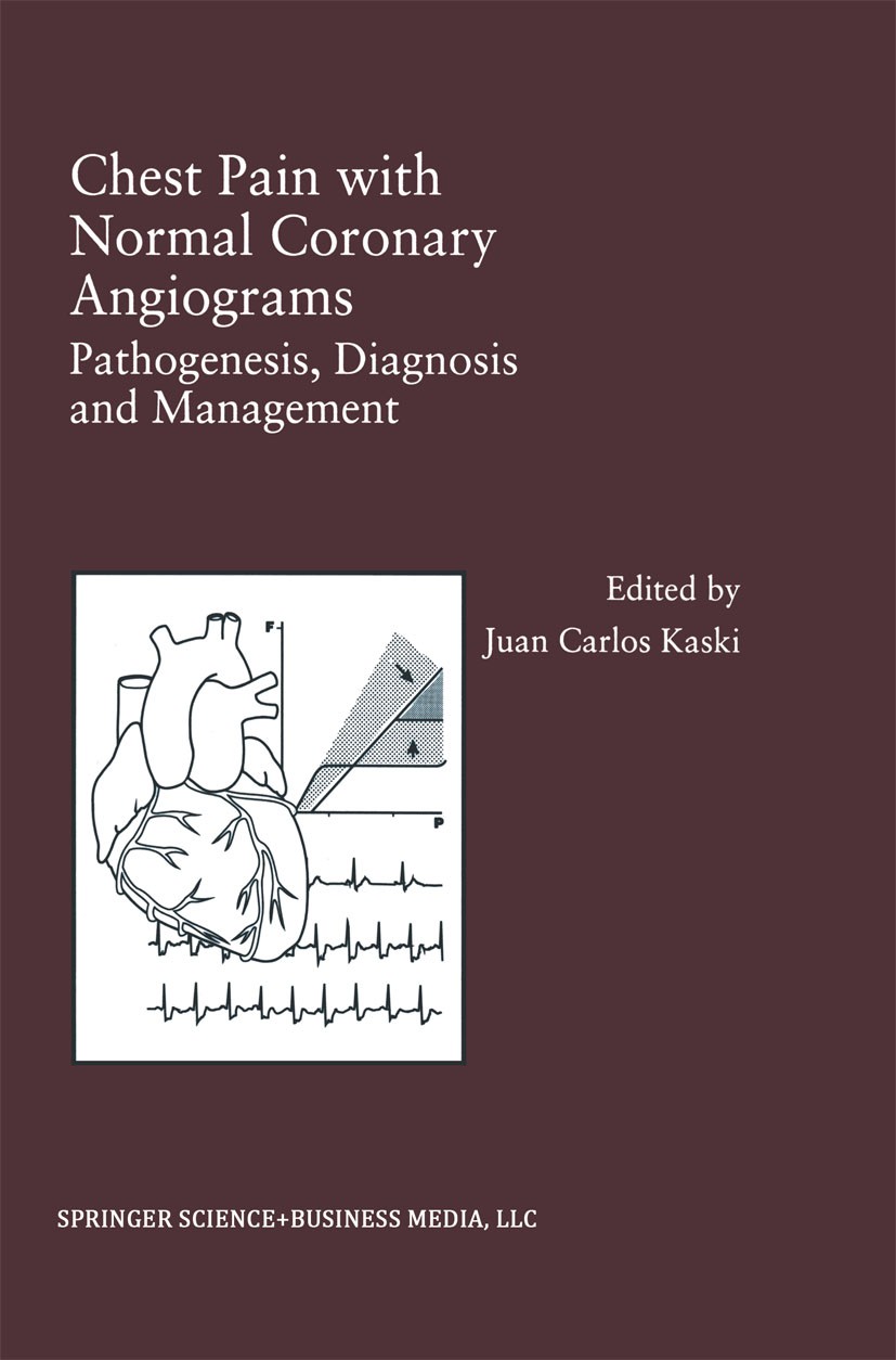 Titlebook: Chest Pain with Normal Coronary Angiograms: Pathogenesis, Diagnosis and Management; Juan Carlos Kaski (BHF Sugden Reader in Clinical C Boo Titlebook: Chest Pain with Normal Coronary Angiograms: Pathogenesis, Diagnosis and Management; Juan Carlos Kaski (BHF Sugden Reader in Clinical C Boo