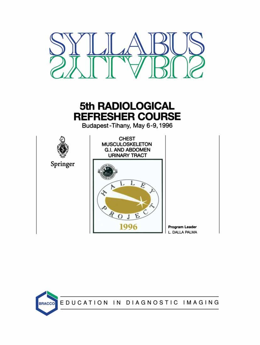 Titlebook: Chest, Musculoskeleton, G.I. and Abdomen, Urinary Tract; 5th Halley Radiologi Ludovico Palma (Direttore) Conference proceedings 1996 Spring Titlebook: Chest, Musculoskeleton, G.I. and Abdomen, Urinary Tract; 5th Halley Radiologi Ludovico Palma (Direttore) Conference proceedings 1996 Spring