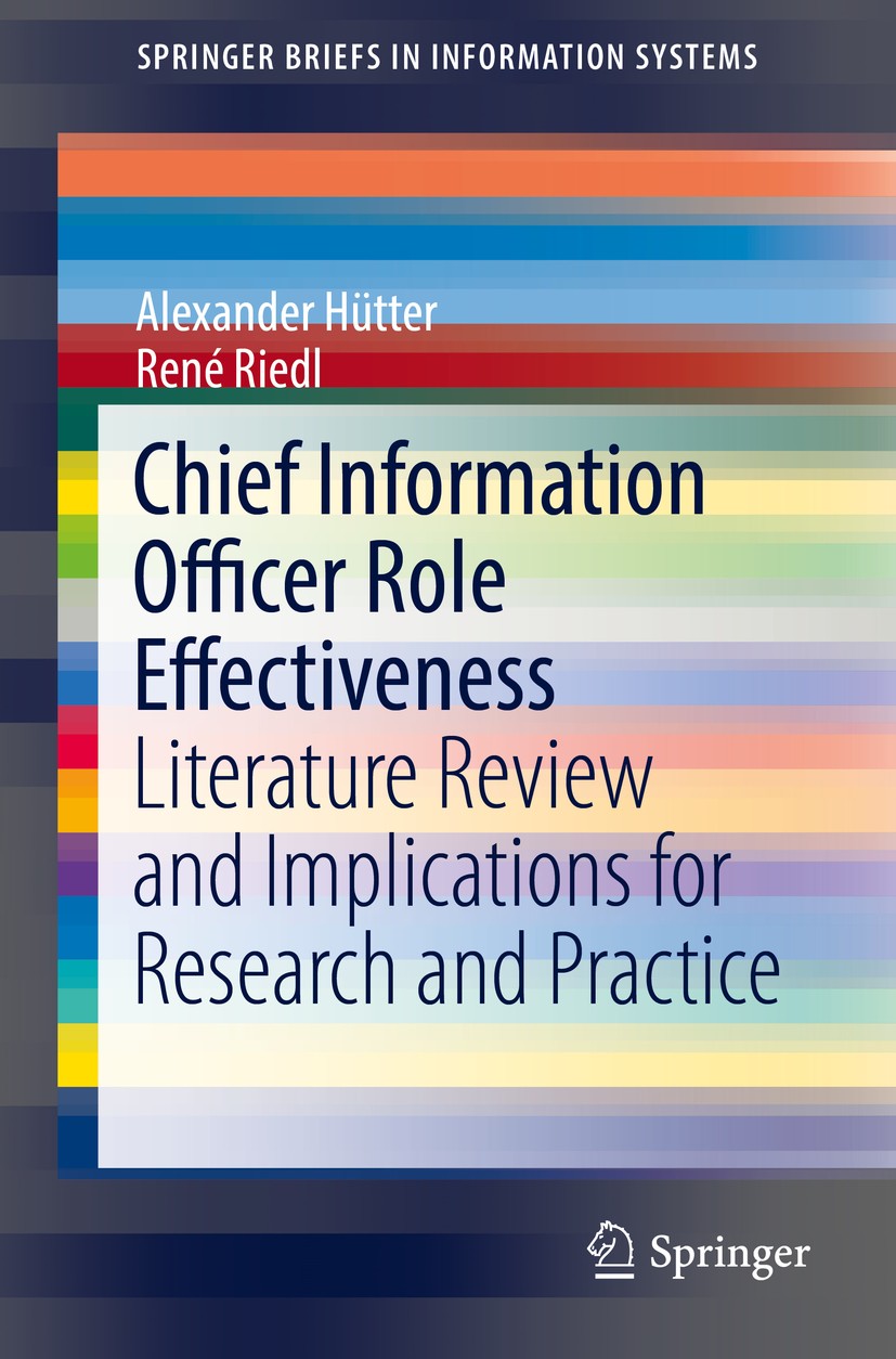 Titlebook: Chief Information Officer Role Effectiveness; Literature Review an Alexander Hütter,René Riedl Book 2017 The Author(s) 2017 CIO.Chief Infor Titlebook: Chief Information Officer Role Effectiveness; Literature Review an Alexander Hütter,René Riedl Book 2017 The Author(s) 2017 CIO.Chief Infor