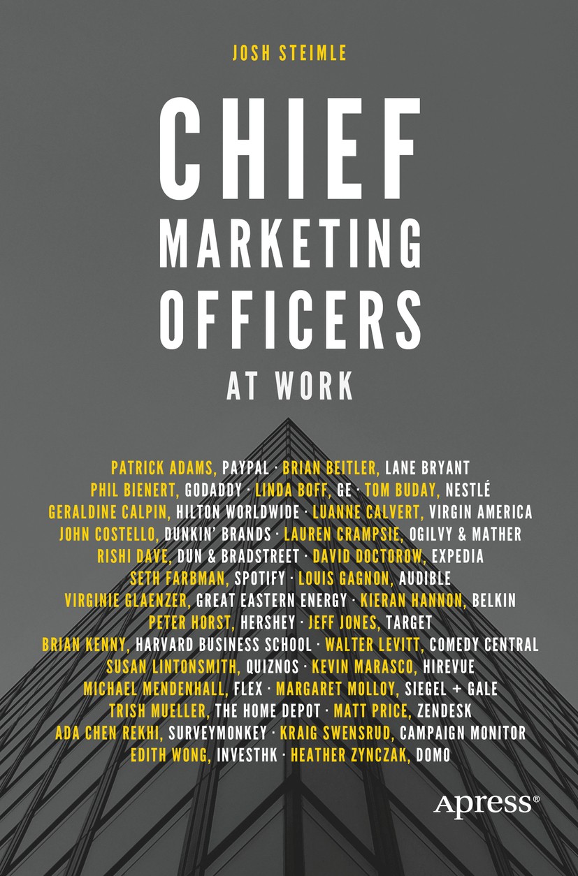 Titlebook: Chief Marketing Officers at Work; Josh Steimle Book 2016 Josh Steimle 2016 SEO.content marketing.conversion rate optimization.web design a Titlebook: Chief Marketing Officers at Work; Josh Steimle Book 2016 Josh Steimle 2016 SEO.content marketing.conversion rate optimization.web design a