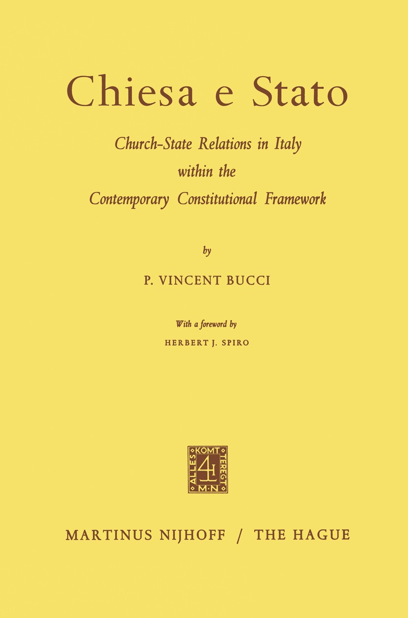Titlebook: Chiesa e Stato; Church-State Relatio P. Vincent Bucci Book 1969 Martinus Nijhoff, The Hague, Netherlands 1969 Case Studies.English.Europe.I Titlebook: Chiesa e Stato; Church-State Relatio P. Vincent Bucci Book 1969 Martinus Nijhoff, The Hague, Netherlands 1969 Case Studies.English.Europe.I