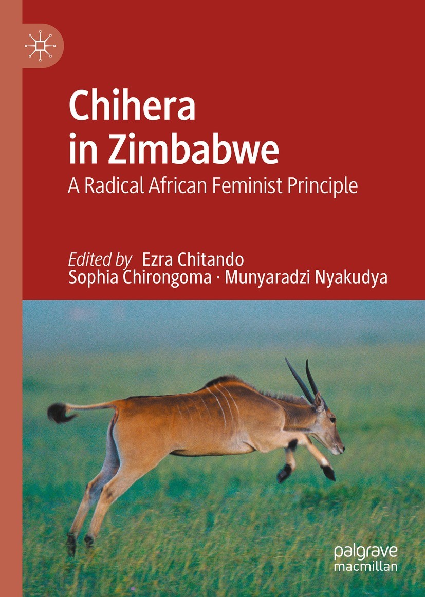 Titlebook: Chihera in Zimbabwe; A Radical African Fe Ezra Chitando,Sophia Chirongoma,Munyaradzi Nyakudy Book 2023 The Editor(s) (if applicable) and Th Titlebook: Chihera in Zimbabwe; A Radical African Fe Ezra Chitando,Sophia Chirongoma,Munyaradzi Nyakudy Book 2023 The Editor(s) (if applicable) and Th