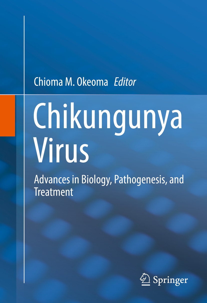 Titlebook: Chikungunya Virus; Advances in Biology, Chioma M. Okeoma Book 2016 Springer International Publishing Switzerland 2016 CHIKV.host response.p Titlebook: Chikungunya Virus; Advances in Biology, Chioma M. Okeoma Book 2016 Springer International Publishing Switzerland 2016 CHIKV.host response.p