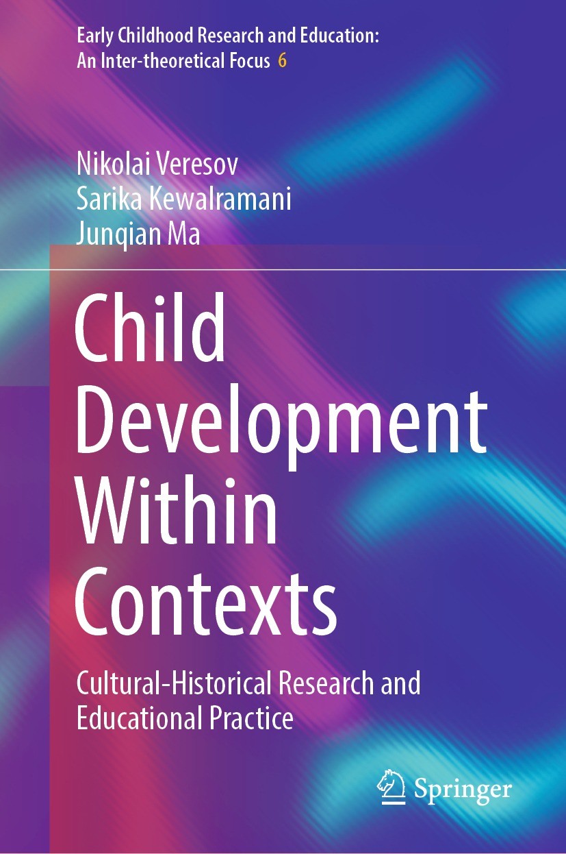 Titlebook: Child Development Within Contexts; Cultural-Historical Nikolai Veresov,Sarika Kewalramani,Junqian Ma Book 2024 The Editor(s) (if applicabl Titlebook: Child Development Within Contexts; Cultural-Historical Nikolai Veresov,Sarika Kewalramani,Junqian Ma Book 2024 The Editor(s) (if applicabl