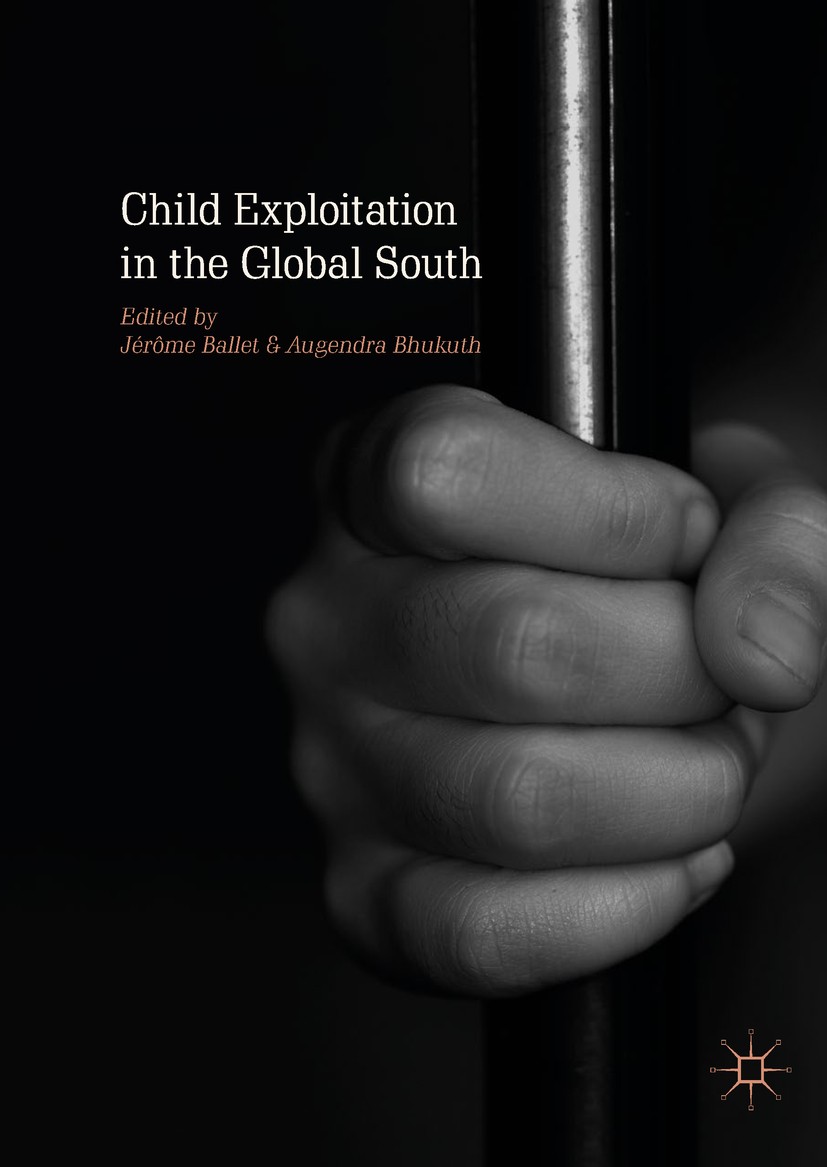Titlebook: Child Exploitation in the Global South; Jérôme Ballet,Augendra Bhukuth Book 2019 The Editor(s) (if applicable) and The Author(s) 2019 chil Titlebook: Child Exploitation in the Global South; Jérôme Ballet,Augendra Bhukuth Book 2019 The Editor(s) (if applicable) and The Author(s) 2019 chil