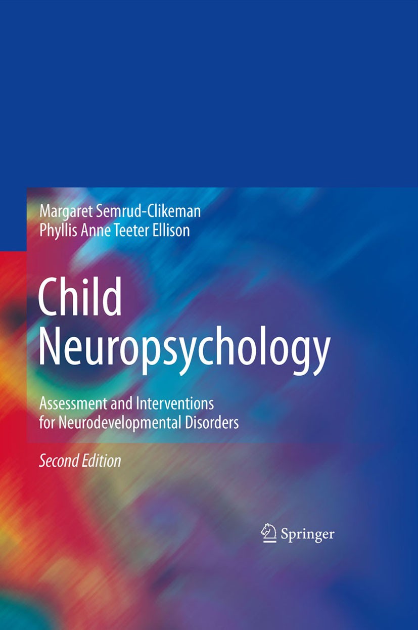 Titlebook: Child Neuropsychology; Assessment and Inter Margaret Semrud-Clikeman,Phyllis Anne Teeter Ellis Textbook 2009Latest edition Springer-Verlag Titlebook: Child Neuropsychology; Assessment and Inter Margaret Semrud-Clikeman,Phyllis Anne Teeter Ellis Textbook 2009Latest edition Springer-Verlag
