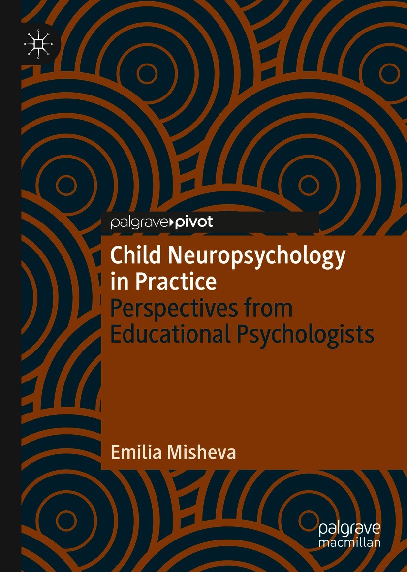Titlebook: Child Neuropsychology in Practice; Perspectives from Ed Emilia Misheva Book 2020 The Author(s), under exclusive license to Springer Nature Titlebook: Child Neuropsychology in Practice; Perspectives from Ed Emilia Misheva Book 2020 The Author(s), under exclusive license to Springer Nature