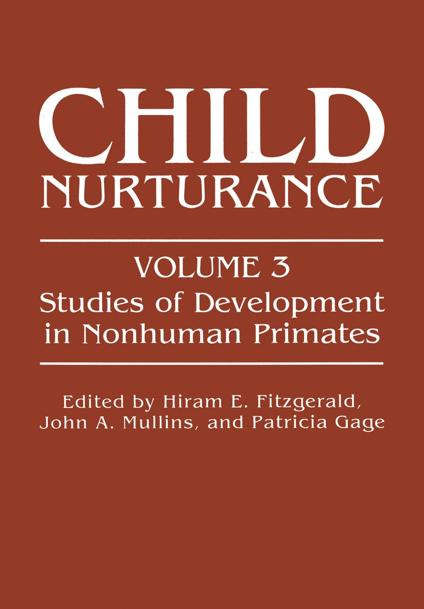 Titlebook: Child Nurturance; Studies of Developme Hiram E. Fitzgerald,John A. Mullins,Patricia Gage Book 1982 Plenum Press, New York 1982 behavior.com Titlebook: Child Nurturance; Studies of Developme Hiram E. Fitzgerald,John A. Mullins,Patricia Gage Book 1982 Plenum Press, New York 1982 behavior.com