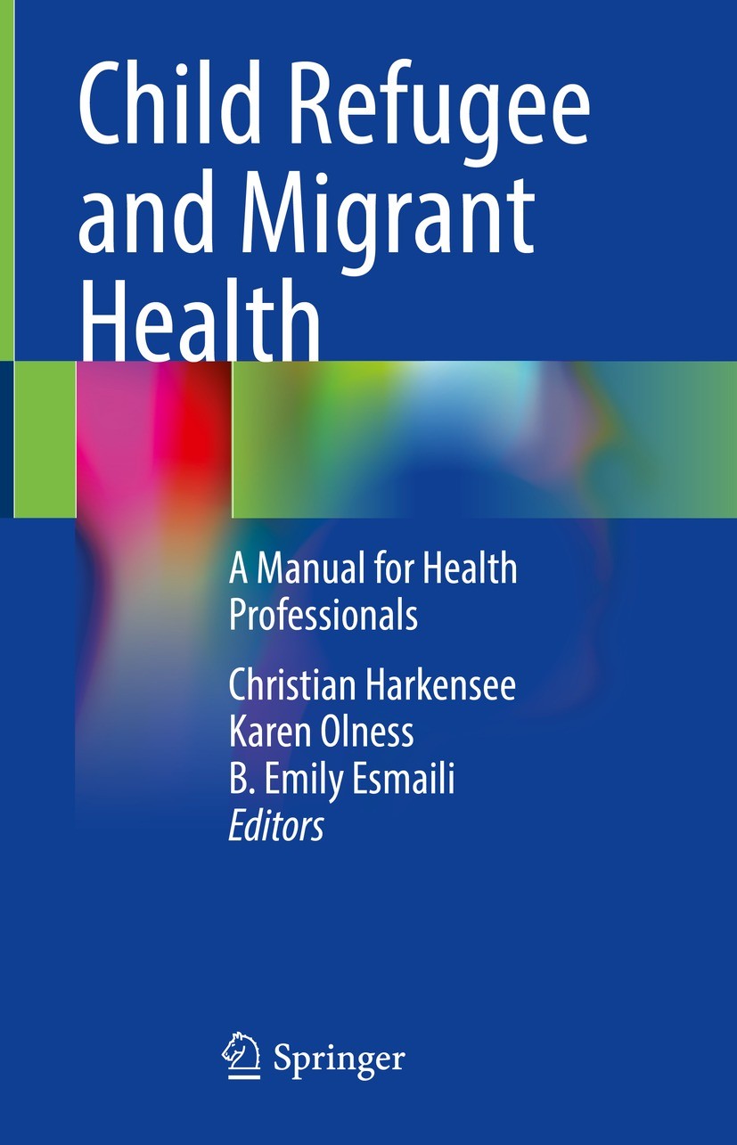 Titlebook: Child Refugee and Migrant Health; A Manual for Health Christian Harkensee,Karen Olness,B. Emily Esmaili Book 2021 Springer Nature Switzerl Titlebook: Child Refugee and Migrant Health; A Manual for Health Christian Harkensee,Karen Olness,B. Emily Esmaili Book 2021 Springer Nature Switzerl