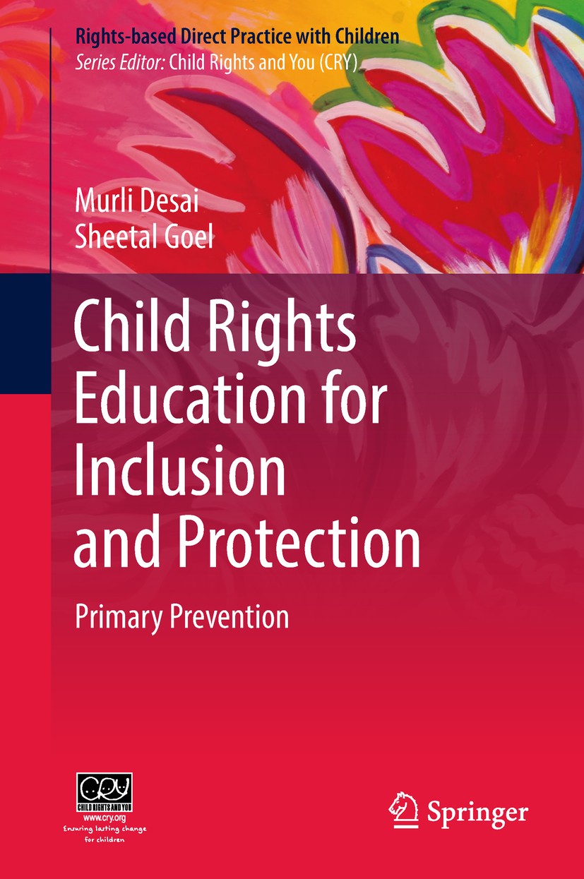 Titlebook: Child Rights Education for Inclusion and Protection; Primary Prevention Murli Desai,Sheetal Goel Book 2018 Child Rights and You 2018 preven Titlebook: Child Rights Education for Inclusion and Protection; Primary Prevention Murli Desai,Sheetal Goel Book 2018 Child Rights and You 2018 preven