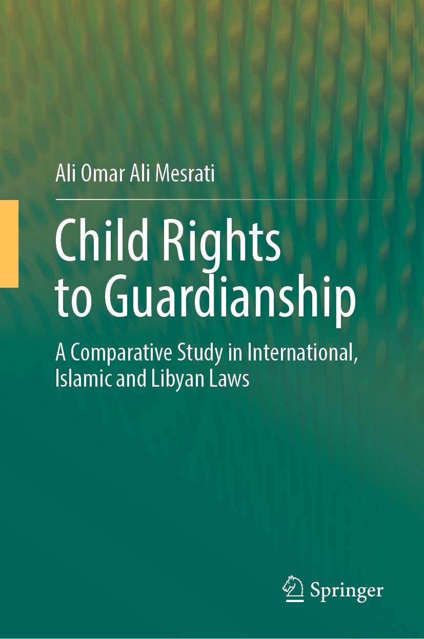 Titlebook: Child Rights to Guardianship; A Comparative Study Ali Omar Ali Mesrati Book 2022 The Editor(s) (if applicable) and The Author(s), under ex Titlebook: Child Rights to Guardianship; A Comparative Study Ali Omar Ali Mesrati Book 2022 The Editor(s) (if applicable) and The Author(s), under ex