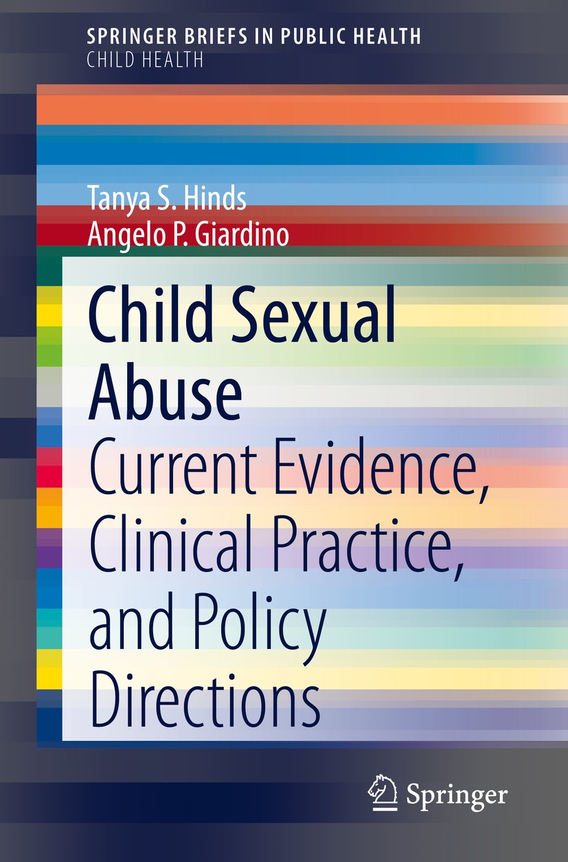 Titlebook: Child Sexual Abuse; Current Evidence, Cl Tanya S. Hinds,Angelo P. Giardino Book 2020 The Author(s) 2020 child sexual abuse.sexual assault o Titlebook: Child Sexual Abuse; Current Evidence, Cl Tanya S. Hinds,Angelo P. Giardino Book 2020 The Author(s) 2020 child sexual abuse.sexual assault o