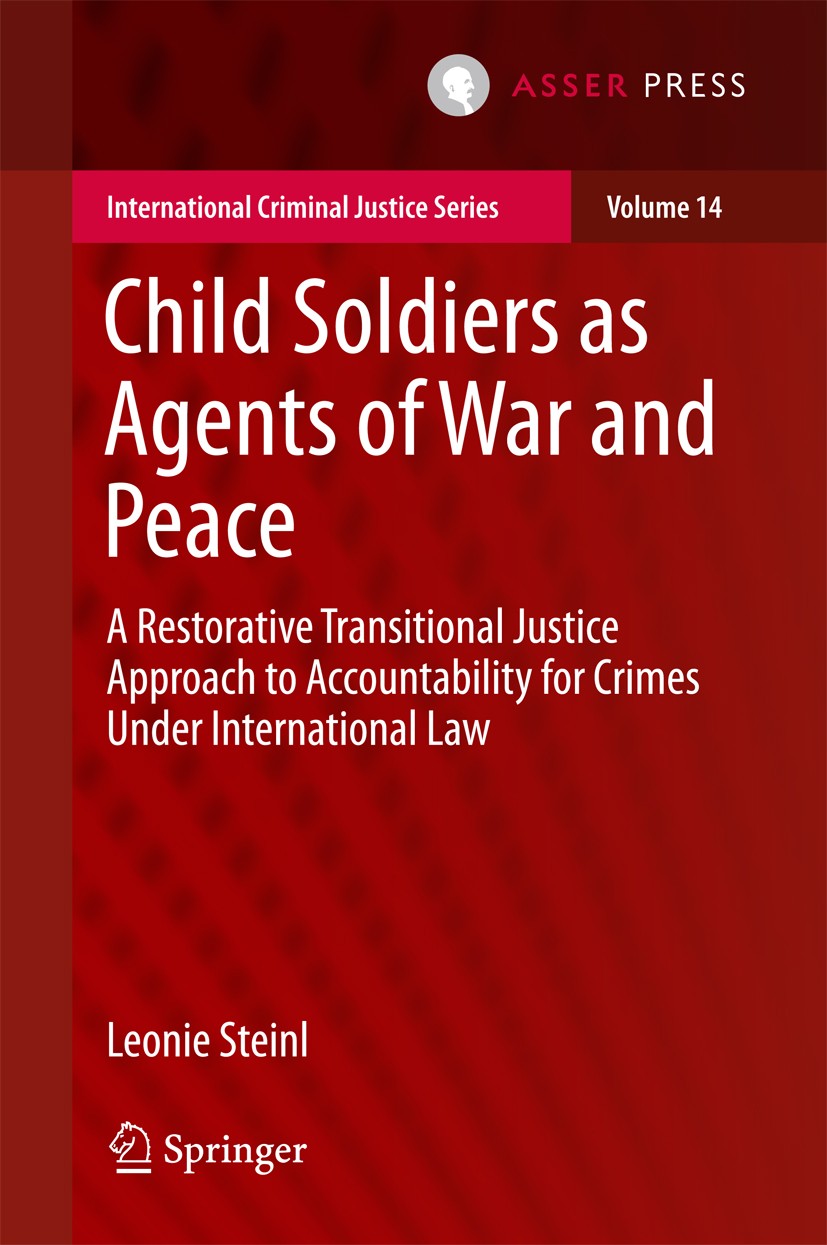 Titlebook: Child Soldiers as Agents of War and Peace; A Restorative Transi Leonie Steinl Book 2017 The Editor(s) (if applicable) and The Author(s), un Titlebook: Child Soldiers as Agents of War and Peace; A Restorative Transi Leonie Steinl Book 2017 The Editor(s) (if applicable) and The Author(s), un