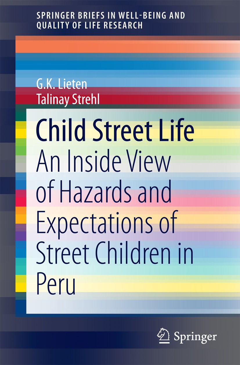 Titlebook: Child Street Life; An Inside View of Ha G.K. Lieten,Talinay Strehl Book 2015 The Editor(s) (if applicable) and The Author(s), under exclusi Titlebook: Child Street Life; An Inside View of Ha G.K. Lieten,Talinay Strehl Book 2015 The Editor(s) (if applicable) and The Author(s), under exclusi