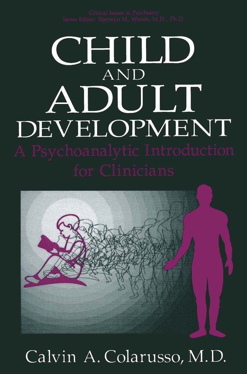 Titlebook: Child and Adult Development; A Psychoanalytic Int Calvin A. Colarusso Book 1992 Springer Science+Business Media New York 1992 child.childho Titlebook: Child and Adult Development; A Psychoanalytic Int Calvin A. Colarusso Book 1992 Springer Science+Business Media New York 1992 child.childho