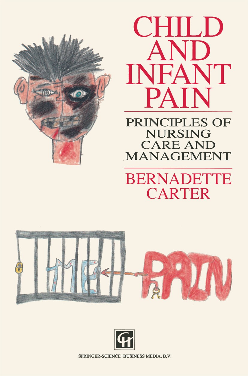 Titlebook: Child and Infant Pain; Principles of Nursin Bernadette Carter Book 1994 Springer Science+Business Media Dordrecht 1994 assessment.care.chil Titlebook: Child and Infant Pain; Principles of Nursin Bernadette Carter Book 1994 Springer Science+Business Media Dordrecht 1994 assessment.care.chil