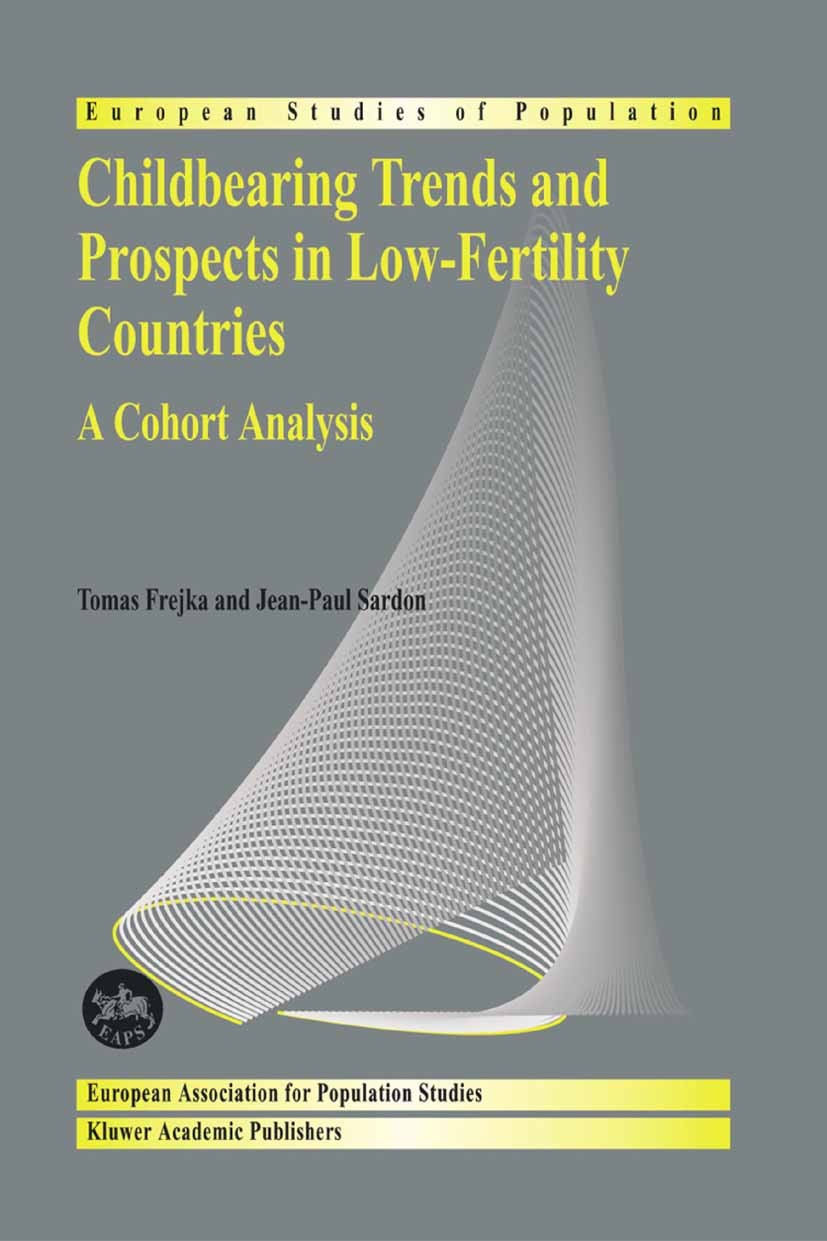 Titlebook: Childbearing Trends and Prospects in Low-Fertility Countries; A Cohort Analysis Tomas Frejka,Jean-Paul Sardon Book 2004 Springer Science+Bu Titlebook: Childbearing Trends and Prospects in Low-Fertility Countries; A Cohort Analysis Tomas Frejka,Jean-Paul Sardon Book 2004 Springer Science+Bu