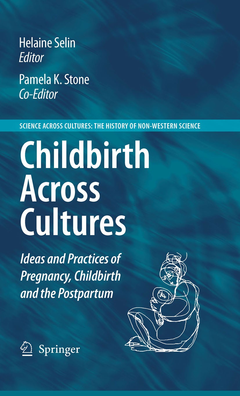 Titlebook: Childbirth Across Cultures; Ideas and Practices Helaine Selin Book 2009 Springer Science+Business Media B.V. 2009 biocultural.birth.child. Titlebook: Childbirth Across Cultures; Ideas and Practices Helaine Selin Book 2009 Springer Science+Business Media B.V. 2009 biocultural.birth.child.