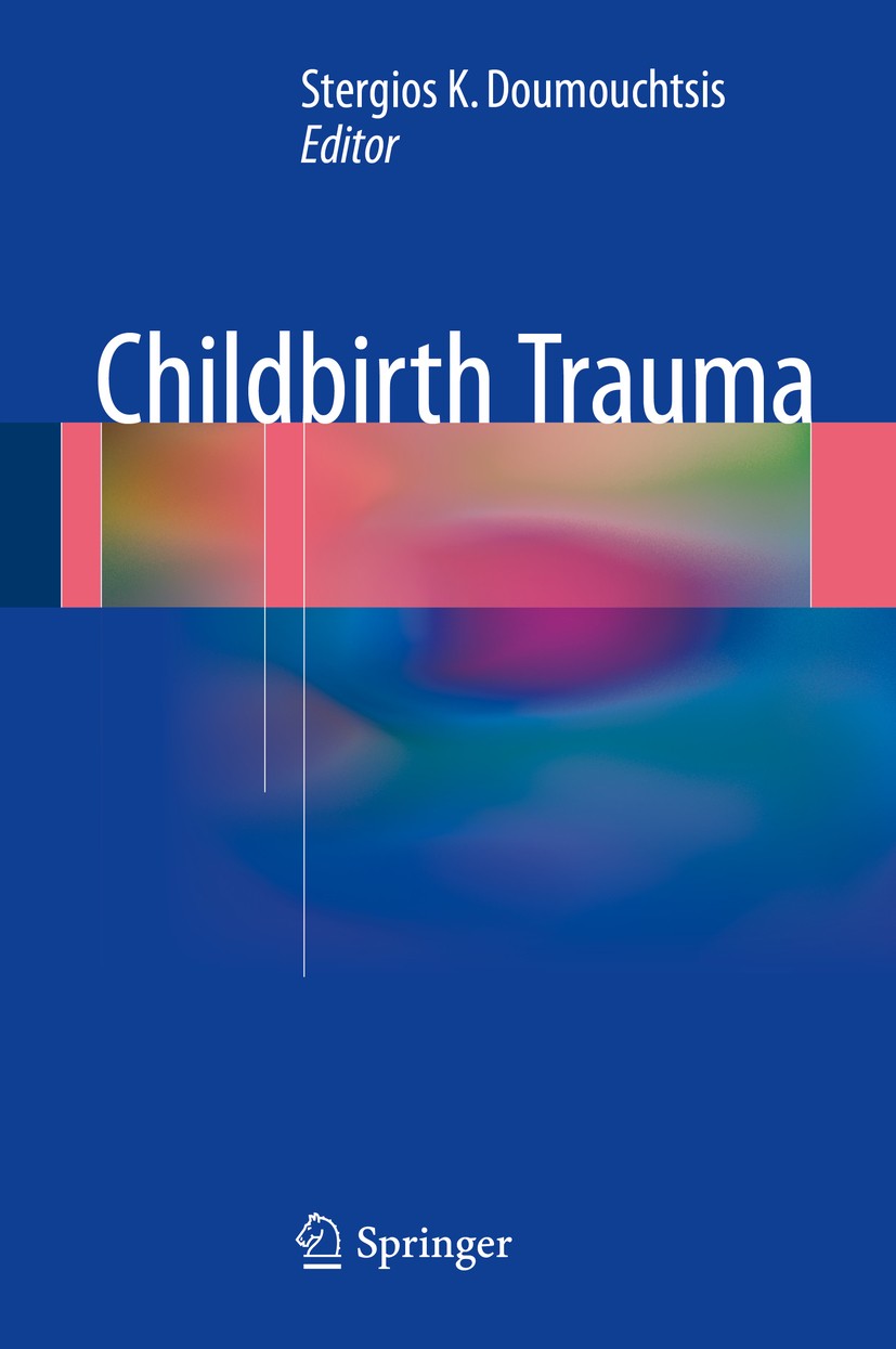 Titlebook: Childbirth Trauma; Stergios K Doumouchtsis Book 2017 Springer-Verlag London 2017 Anal sphincter.Biomechanics.Childbirth.Pelvic floor anato Titlebook: Childbirth Trauma; Stergios K Doumouchtsis Book 2017 Springer-Verlag London 2017 Anal sphincter.Biomechanics.Childbirth.Pelvic floor anato