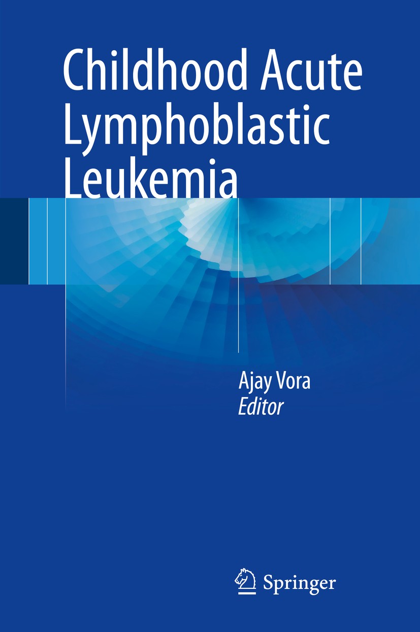 Titlebook: Childhood Acute Lymphoblastic Leukemia; Ajay Vora Book 2017 Springer International Publishing Switzerland 2017 acute lymphoblastic leukemi Titlebook: Childhood Acute Lymphoblastic Leukemia; Ajay Vora Book 2017 Springer International Publishing Switzerland 2017 acute lymphoblastic leukemi