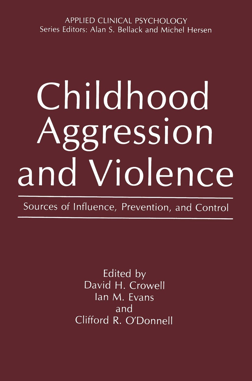 Titlebook: Childhood Aggression and Violence; Sources of Influence David H. Crowell,Ian M. Evans,Clifford R. O’Donnel Book 1987 Plenum Press, New York Titlebook: Childhood Aggression and Violence; Sources of Influence David H. Crowell,Ian M. Evans,Clifford R. O’Donnel Book 1987 Plenum Press, New York
