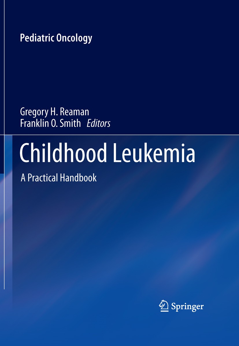 Titlebook: Childhood Leukemia; A Practical Handbook Gregory H. Reaman,Franklin O. Smith Book 2011 Springer-Verlag Berlin Heidelberg 2011 Acute Leukemi Titlebook: Childhood Leukemia; A Practical Handbook Gregory H. Reaman,Franklin O. Smith Book 2011 Springer-Verlag Berlin Heidelberg 2011 Acute Leukemi