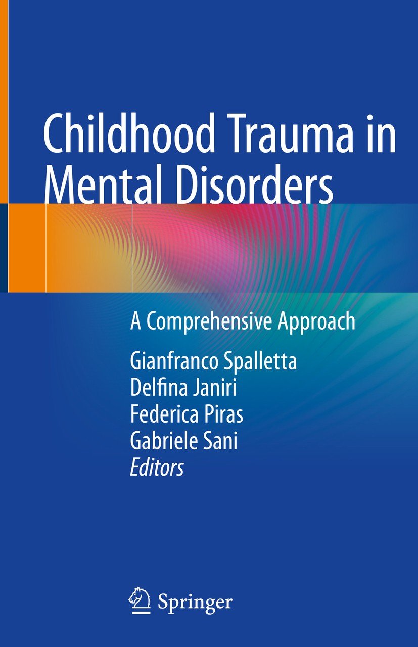 Titlebook: Childhood Trauma in Mental Disorders; A Comprehensive Appr Gianfranco Spalletta,Delfina Janiri,Gabriele Sani Book 2020 Springer Nature Swit Titlebook: Childhood Trauma in Mental Disorders; A Comprehensive Appr Gianfranco Spalletta,Delfina Janiri,Gabriele Sani Book 2020 Springer Nature Swit
