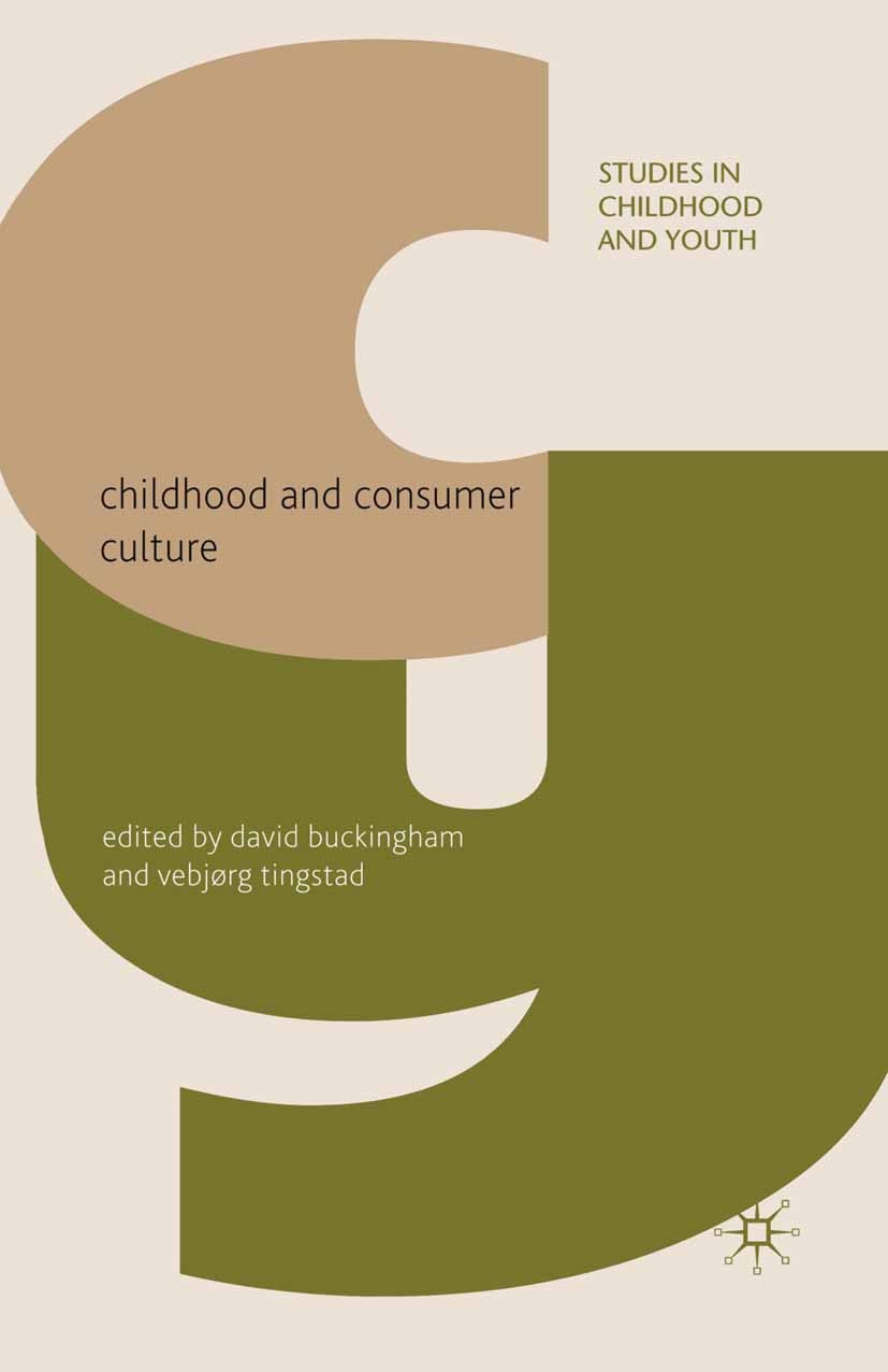 Titlebook: Childhood and Consumer Culture; David Buckingham,Vebjørg Tingstad Book 2010 Palgrave Macmillan, a division of Macmillan Publishers Limited Titlebook: Childhood and Consumer Culture; David Buckingham,Vebjørg Tingstad Book 2010 Palgrave Macmillan, a division of Macmillan Publishers Limited