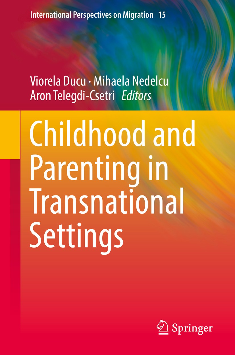Titlebook: Childhood and Parenting in Transnational Settings; Viorela Ducu,Mihaela Nedelcu,Aron Telegdi-Csetri Book 2018 Springer International Publi Titlebook: Childhood and Parenting in Transnational Settings; Viorela Ducu,Mihaela Nedelcu,Aron Telegdi-Csetri Book 2018 Springer International Publi