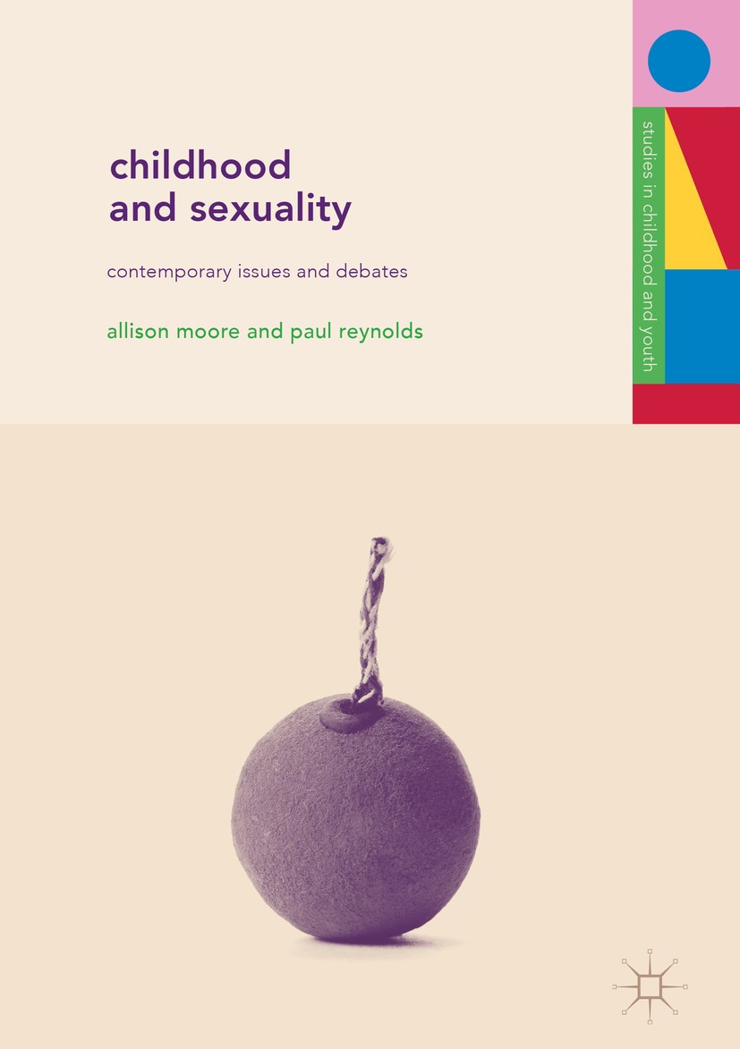 Titlebook: Childhood and Sexuality; Contemporary Issues Allison Moore,Paul Reynolds Book 2018 The Editor(s) (if applicable) and The Author(s) 2018 be Titlebook: Childhood and Sexuality; Contemporary Issues Allison Moore,Paul Reynolds Book 2018 The Editor(s) (if applicable) and The Author(s) 2018 be