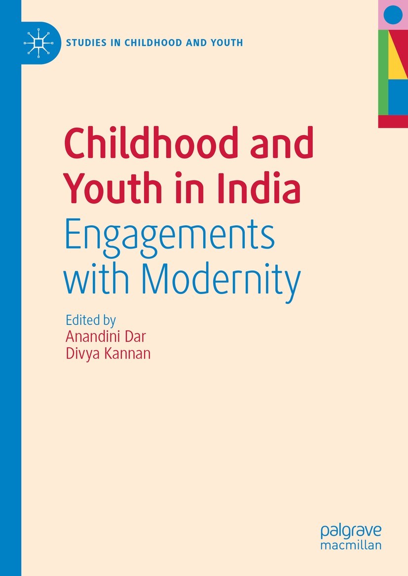 Titlebook: Childhood and Youth in India; Engagements with Mod Anandini Dar,Divya Kannan Book 2023 The Editor(s) (if applicable) and The Author(s), und Titlebook: Childhood and Youth in India; Engagements with Mod Anandini Dar,Divya Kannan Book 2023 The Editor(s) (if applicable) and The Author(s), und