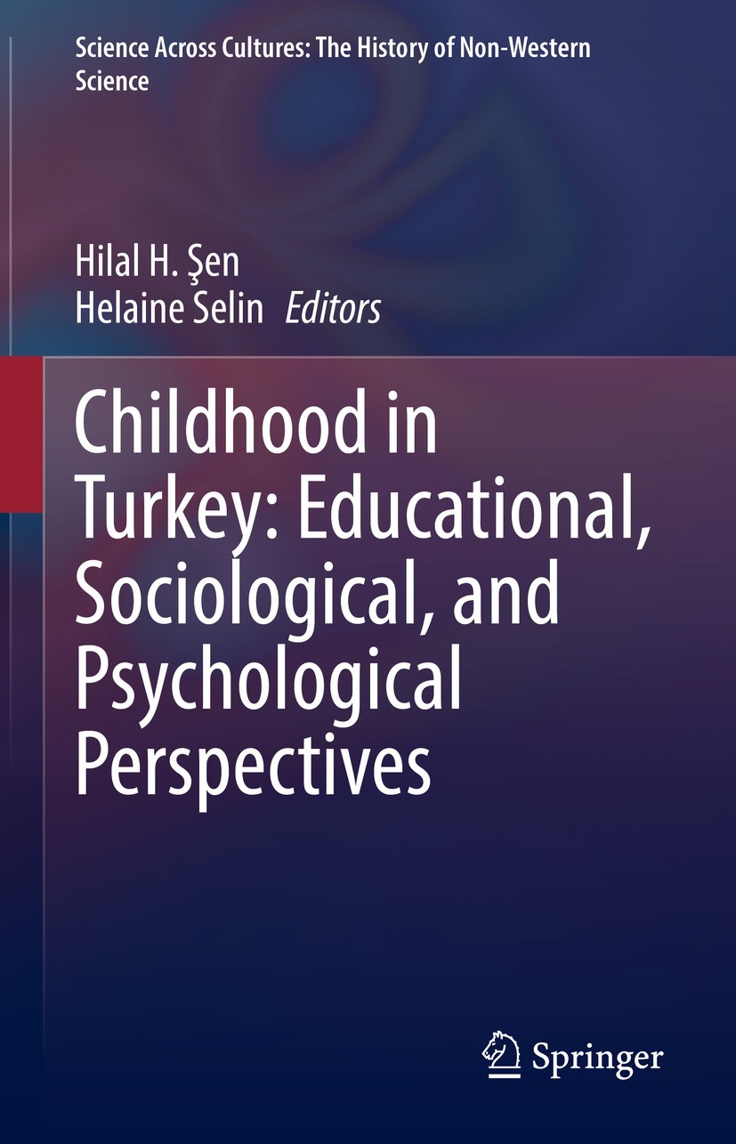 Titlebook: Childhood in Turkey: Educational, Sociological, and Psychological Perspectives; Hilal H. Şen,Helaine Selin (Retired) Book 2022 The Editor( Titlebook: Childhood in Turkey: Educational, Sociological, and Psychological Perspectives; Hilal H. Şen,Helaine Selin (Retired) Book 2022 The Editor(
