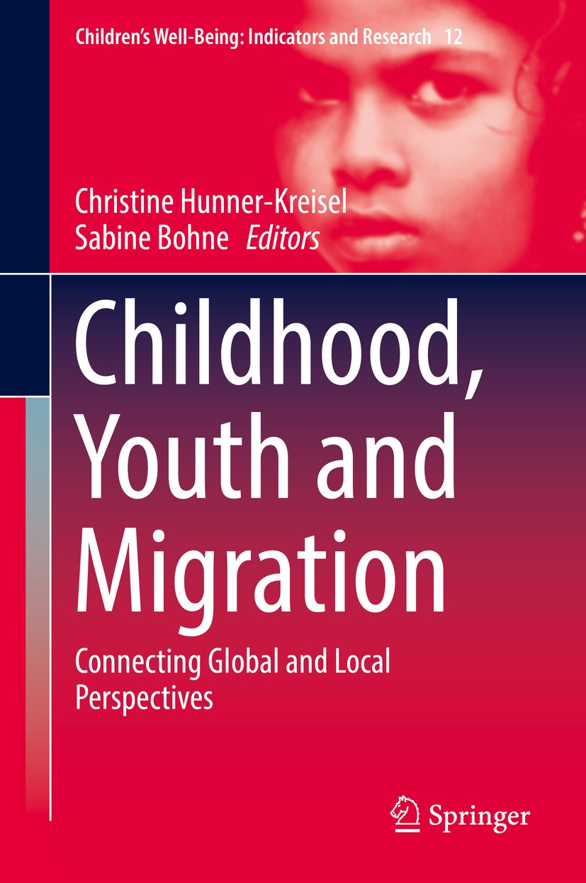 Titlebook: Childhood, Youth and Migration; Connecting Global an Christine Hunner-Kreisel,Sabine Bohne Book 2016 Springer International Publishing Swit Titlebook: Childhood, Youth and Migration; Connecting Global an Christine Hunner-Kreisel,Sabine Bohne Book 2016 Springer International Publishing Swit