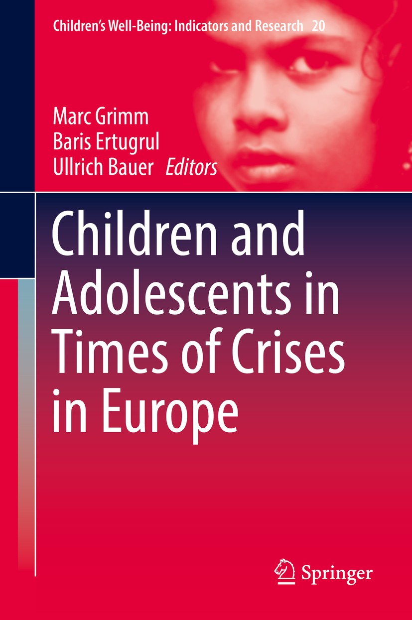 Titlebook: Children and Adolescents in Times of Crises in Europe; Marc Grimm,Baris Ertugrul,Ullrich Bauer Book 2019 Springer Nature Switzerland AG 20 Titlebook: Children and Adolescents in Times of Crises in Europe; Marc Grimm,Baris Ertugrul,Ullrich Bauer Book 2019 Springer Nature Switzerland AG 20
