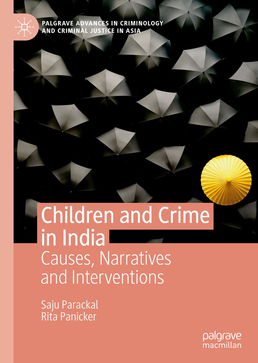 Titlebook: Children and Crime in India; Causes, Narratives a Saju Parackal,Rita Panicker Book 2019 The Editor(s) (if applicable) and The Author(s) 201 Titlebook: Children and Crime in India; Causes, Narratives a Saju Parackal,Rita Panicker Book 2019 The Editor(s) (if applicable) and The Author(s) 201