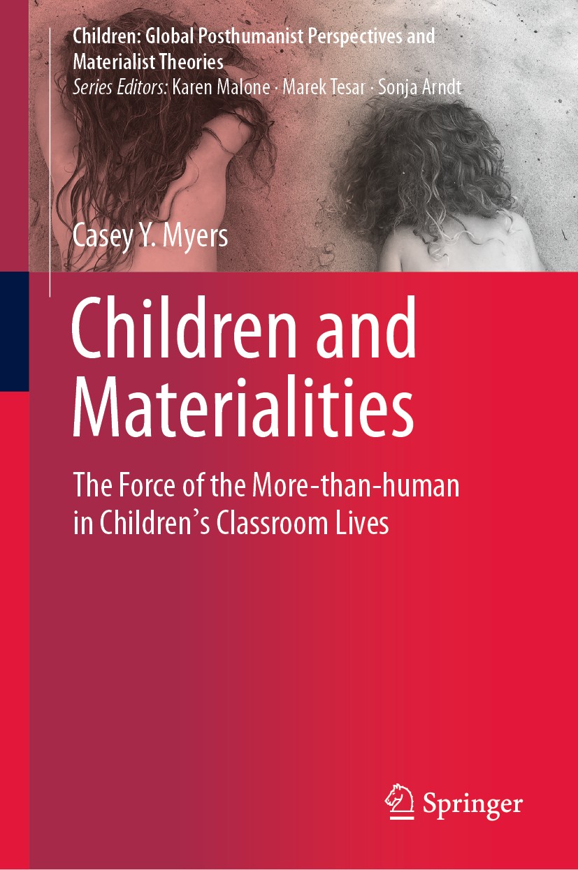 Titlebook: Children and Materialities; The Force of the Mor Casey Y. Myers Book 2019 Springer Nature Singapore Pte Ltd. 2019 new materialisms in early Titlebook: Children and Materialities; The Force of the Mor Casey Y. Myers Book 2019 Springer Nature Singapore Pte Ltd. 2019 new materialisms in early