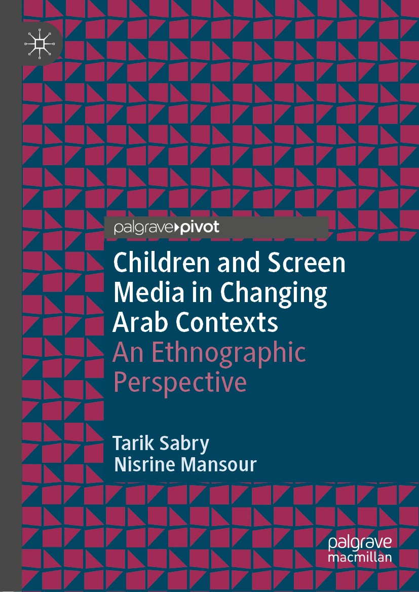 Titlebook: Children and Screen Media in Changing Arab Contexts; An Ethnographic Pers Tarik Sabry,Nisrine Mansour Book 2019 The Editor(s) (if applicabl Titlebook: Children and Screen Media in Changing Arab Contexts; An Ethnographic Pers Tarik Sabry,Nisrine Mansour Book 2019 The Editor(s) (if applicabl